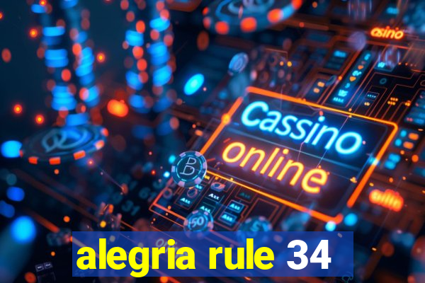 alegria rule 34