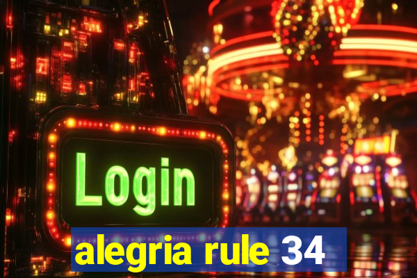 alegria rule 34