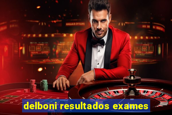 delboni resultados exames