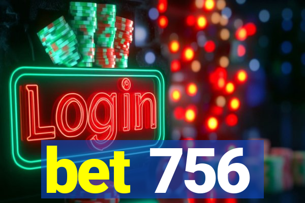 bet 756