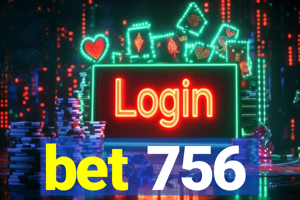 bet 756