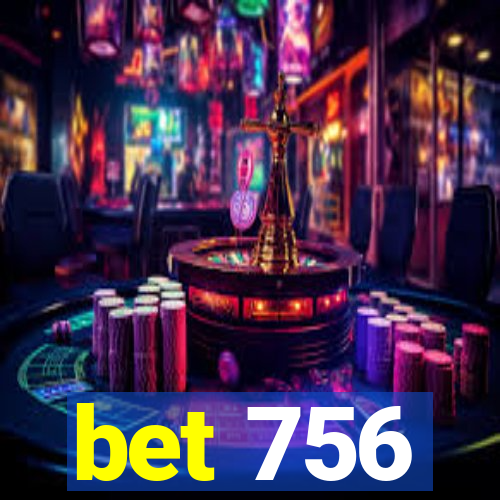 bet 756