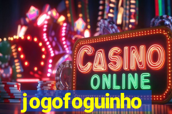 jogofoguinho