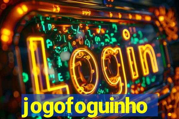 jogofoguinho