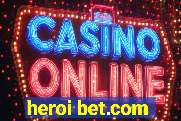 heroi bet.com