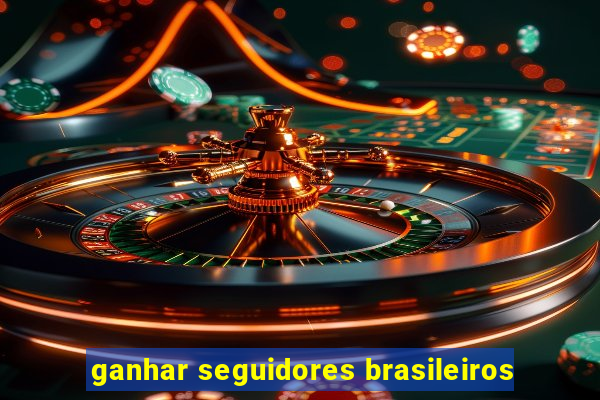 ganhar seguidores brasileiros