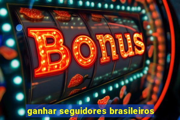 ganhar seguidores brasileiros