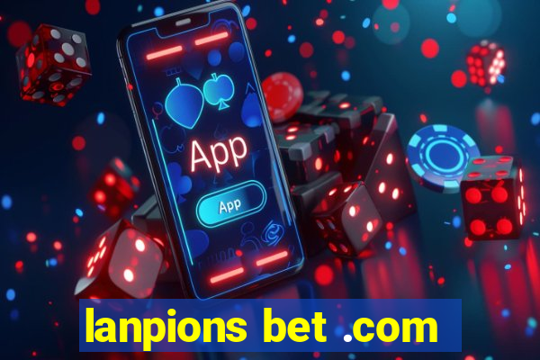 lanpions bet .com