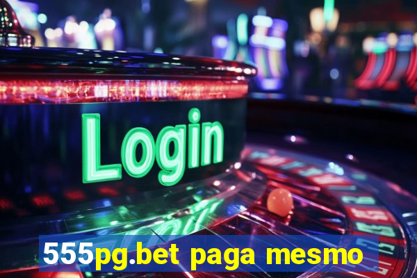 555pg.bet paga mesmo