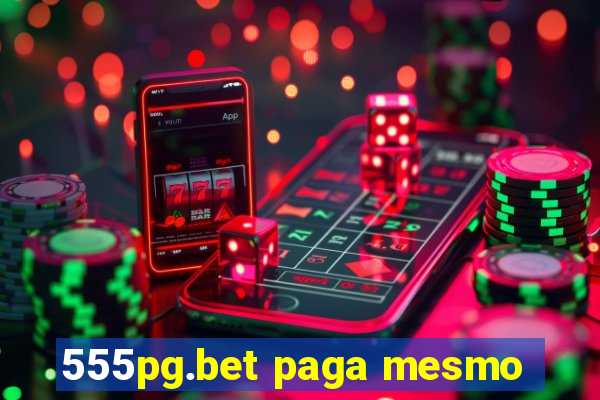 555pg.bet paga mesmo