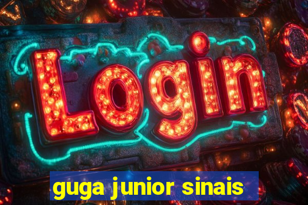 guga junior sinais