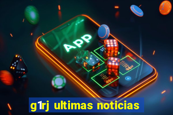 g1rj ultimas noticias