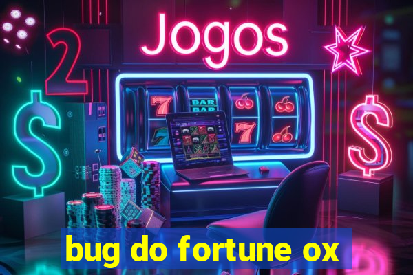 bug do fortune ox