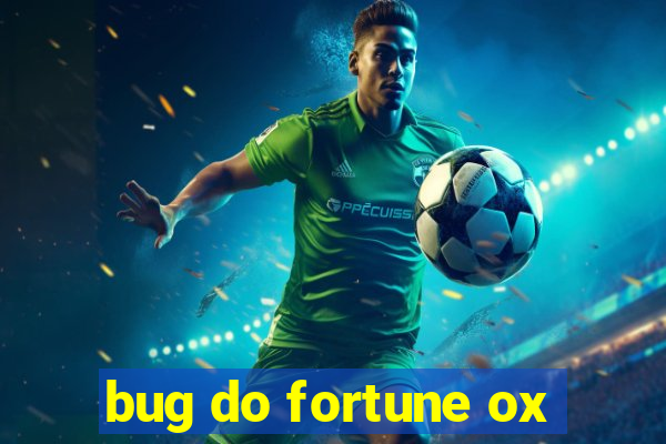 bug do fortune ox