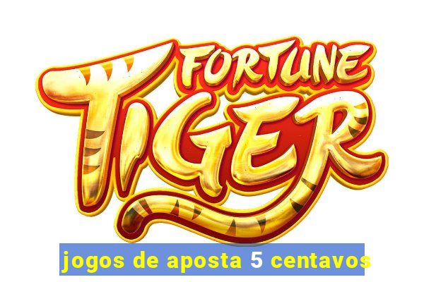 jogos de aposta 5 centavos