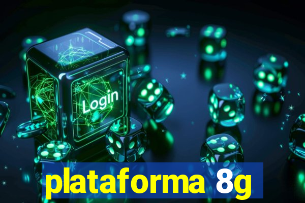 plataforma 8g