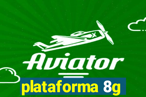 plataforma 8g