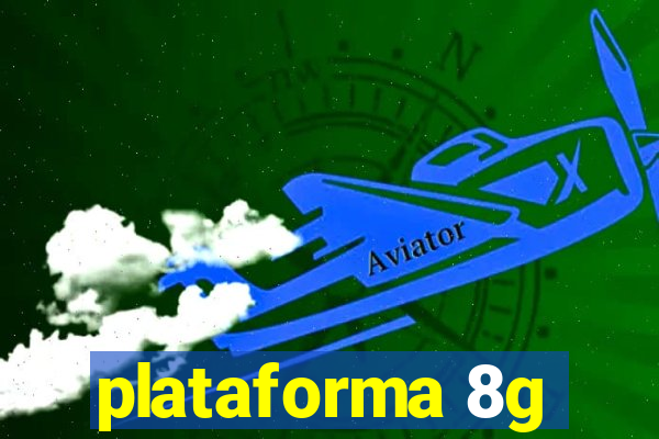 plataforma 8g