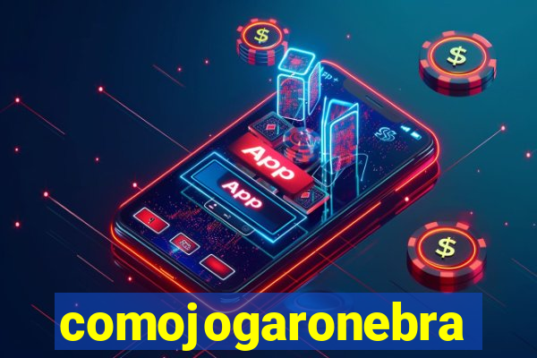 comojogaronebra