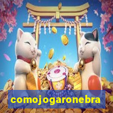 comojogaronebra