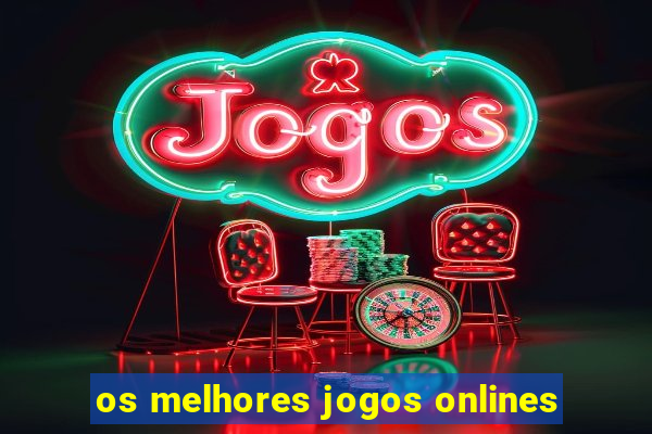 os melhores jogos onlines