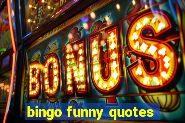 bingo funny quotes