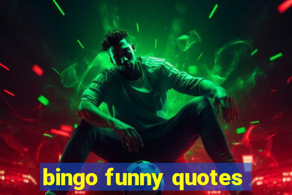 bingo funny quotes