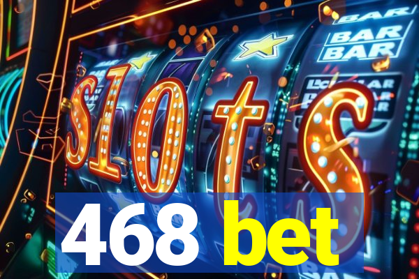 468 bet