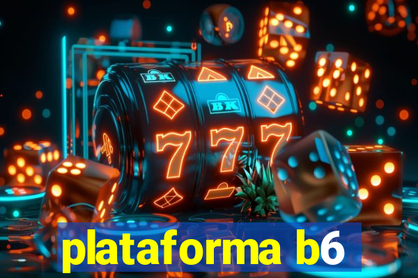 plataforma b6