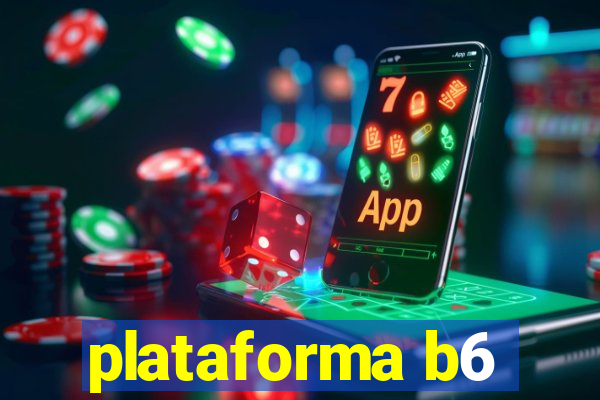 plataforma b6