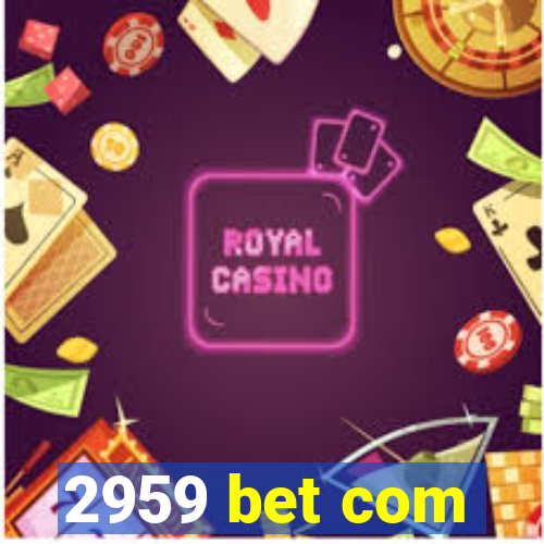 2959 bet com