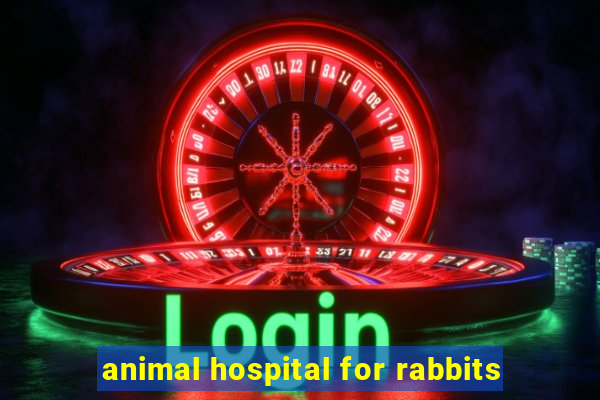 animal hospital for rabbits