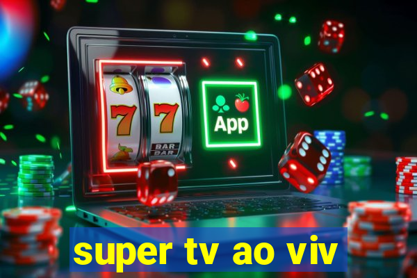 super tv ao viv