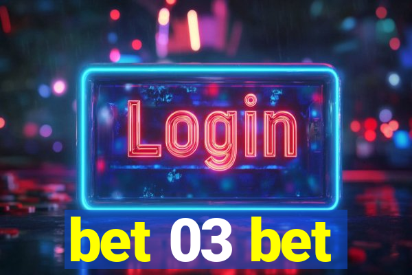 bet 03 bet