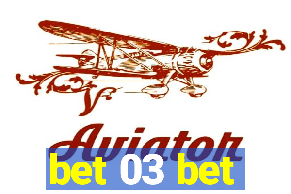 bet 03 bet