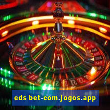 eds bet-com.jogos.app