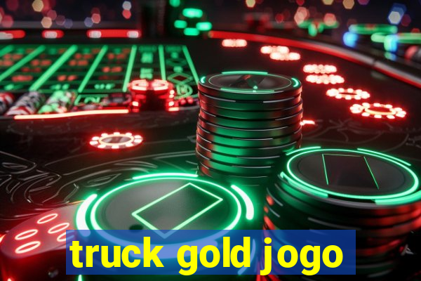 truck gold jogo