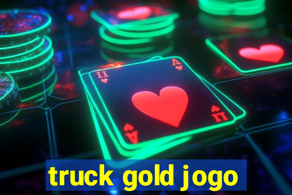 truck gold jogo