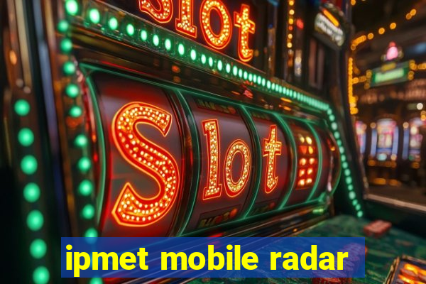 ipmet mobile radar