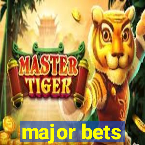 major bets