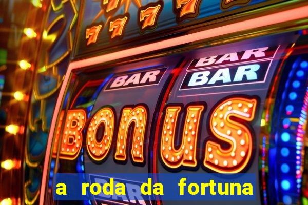 a roda da fortuna o que ele sente por mim