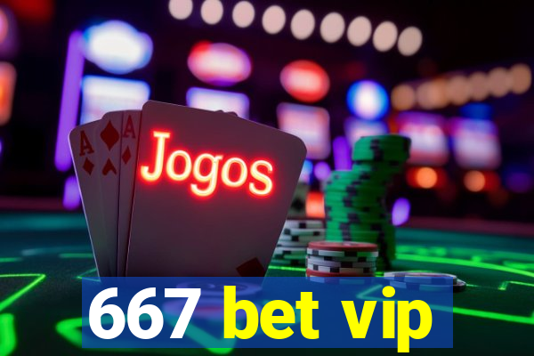 667 bet vip