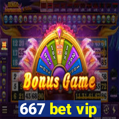 667 bet vip