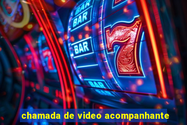 chamada de video acompanhante