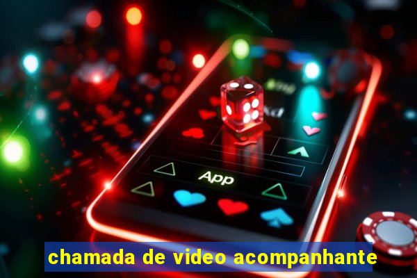 chamada de video acompanhante