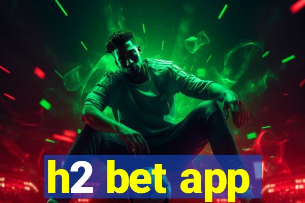 h2 bet app