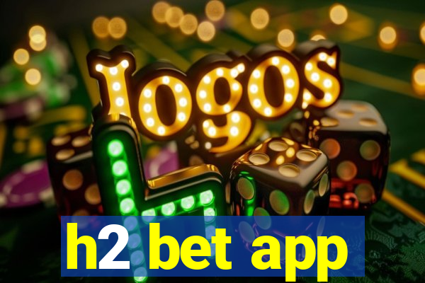 h2 bet app