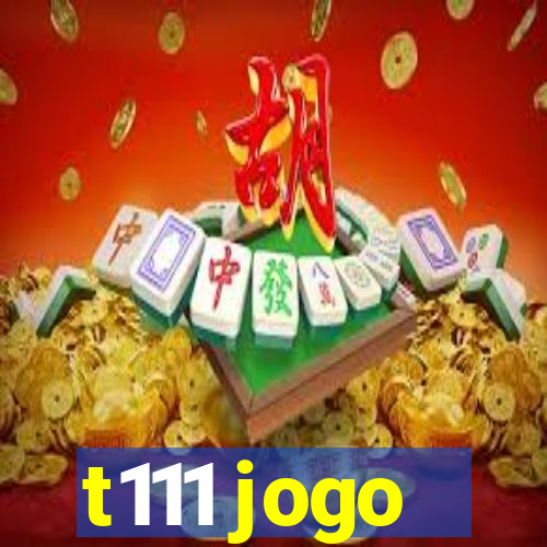 t111 jogo