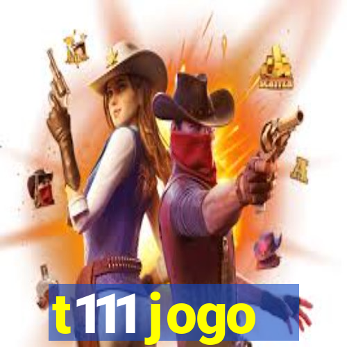 t111 jogo