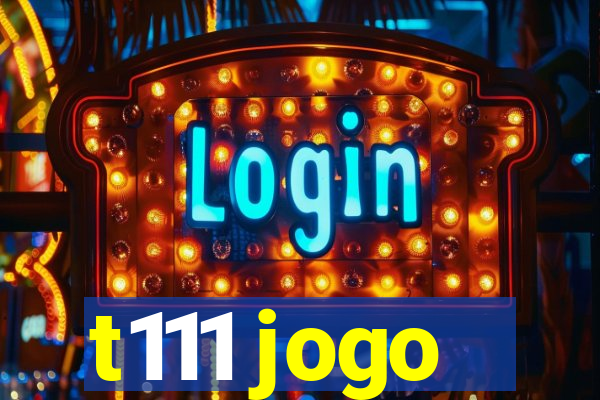 t111 jogo